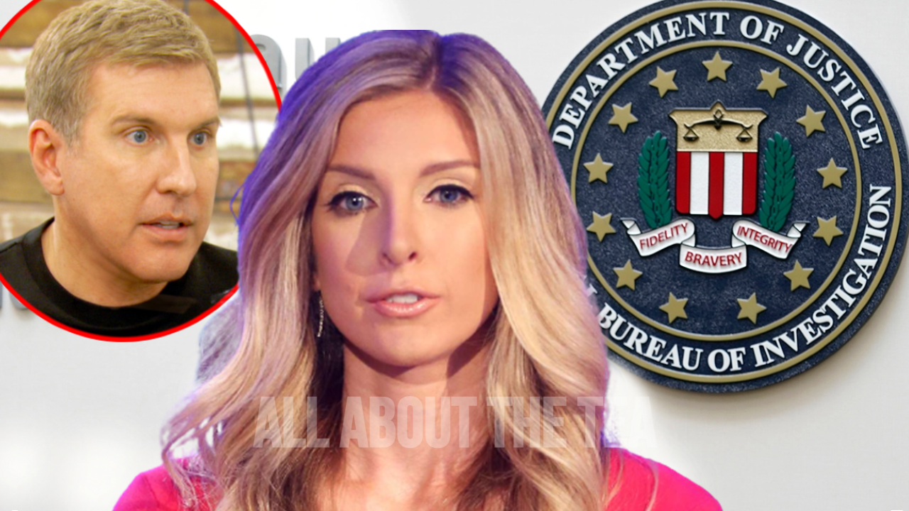 Todd Chrisley’s Daughter Worked With The FBI To Send Him To Prison
